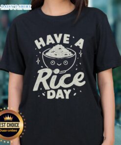 Good Have A Rice Day Ladies Tee featuring a playful rice graphic, perfect for casual wear and food lovers.