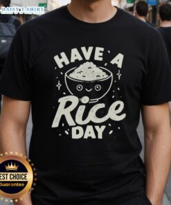 Good Have A Rice Day T-Shirt featuring a playful rice graphic, perfect for food lovers and casual wear enthusiasts.