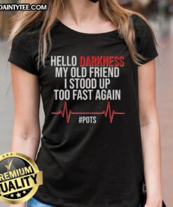 Good Hello Darkness My Old Friend T-shirt for ladies, featuring a fun design perfect for casual wear and humor lovers.