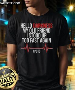 Good Hello Darkness My Old Friend T-Shirt for POTS awareness, featuring a witty design perfect for those with Postural Orthostatic Tachycardia.