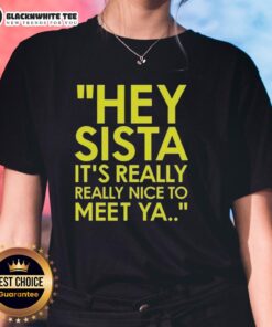 Good Hey Sista It's Really Really Nice To Meet Ya American Boy Lyrics Ladies Tee featuring stylish text design.