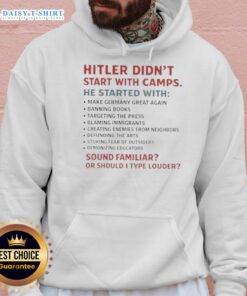 Good Hitler Didn't Start With Camps Hoodie - Thought-provoking design addressing historical parallels and societal issues.