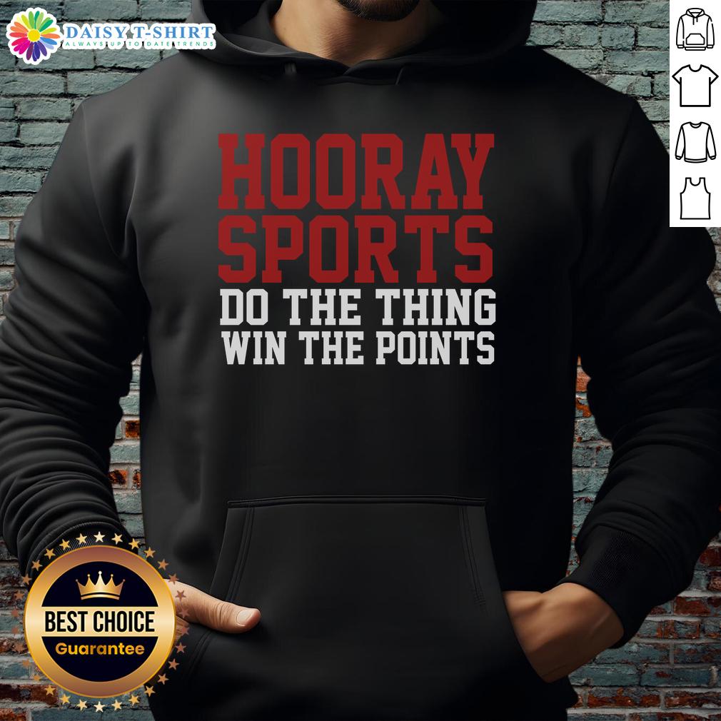 Good Hooray Sports Do The Thing Win The Points Hoodie Good Hooray Sports hoodie with 'Do The Thing Win The Points' slogan, perfect for athletes and sports enthusiasts.