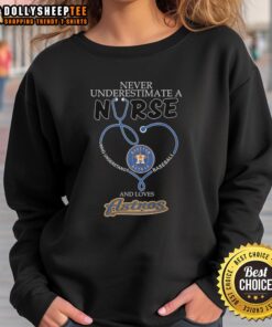 Good Houston Astros sweatshirt: Never underestimate a nurse who loves baseball, showcasing team spirit and passion.