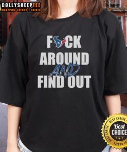 Good Houston Texans Fck Around and Find Out ladies tee featuring team colors and bold graphic design.