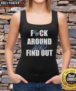 Good Houston Texans Fk Around And Find Out Tank Top design featuring bold graphics for football fans.
