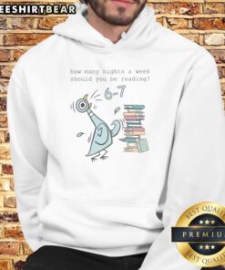 Good How Many Nights a Week Should You Be Reading 6-7 Hoodie featuring cozy design and motivational reading quote.
