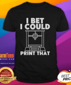 Good I Bet I Could Print That T-Shirt design featuring bold text on a stylish tee, perfect for graphic tee enthusiasts.