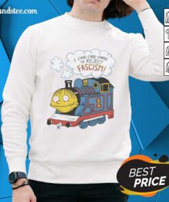 Good I Choo Choo Choose to Reject Fascism Sweatshirt featuring bold text design on a cozy, stylish background.