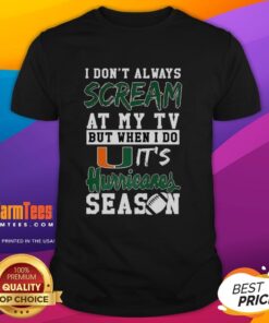 Miami Hurricanes NCAA football lover t-shirt with humorous quote about yelling at the TV during games.