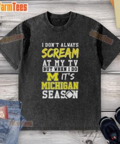Alt Text: Michigan Wolverines NCAA football lover washed t-shirt with humorous quote for passionate fans.