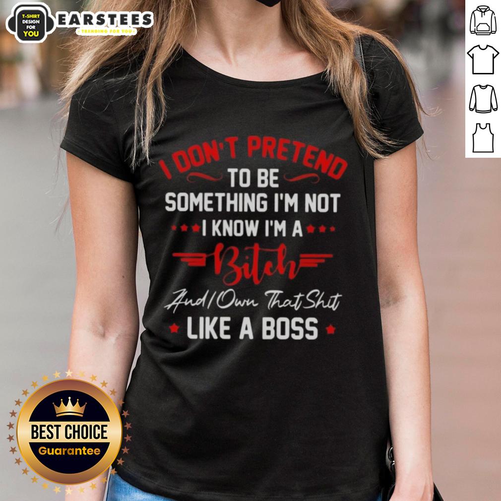 good-i-dont-to-be-pretend-something-im-not-i-know-im-a-bitch-did-you-that-shit-like-a-boss-ladies-tee Funny women's tee featuring 'I know I'm a bitch, did you handle that like a boss?' perfect for confident ladies.