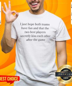 Good I Just Hope That The Two Best Players Secretly Kiss Each Other After The Game Heated Rivalry T-Shirt design.