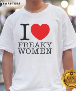 Good I Love Freaky Women T-Shirt featuring bold lettering on a stylish black tee, perfect for unique fashion lovers.