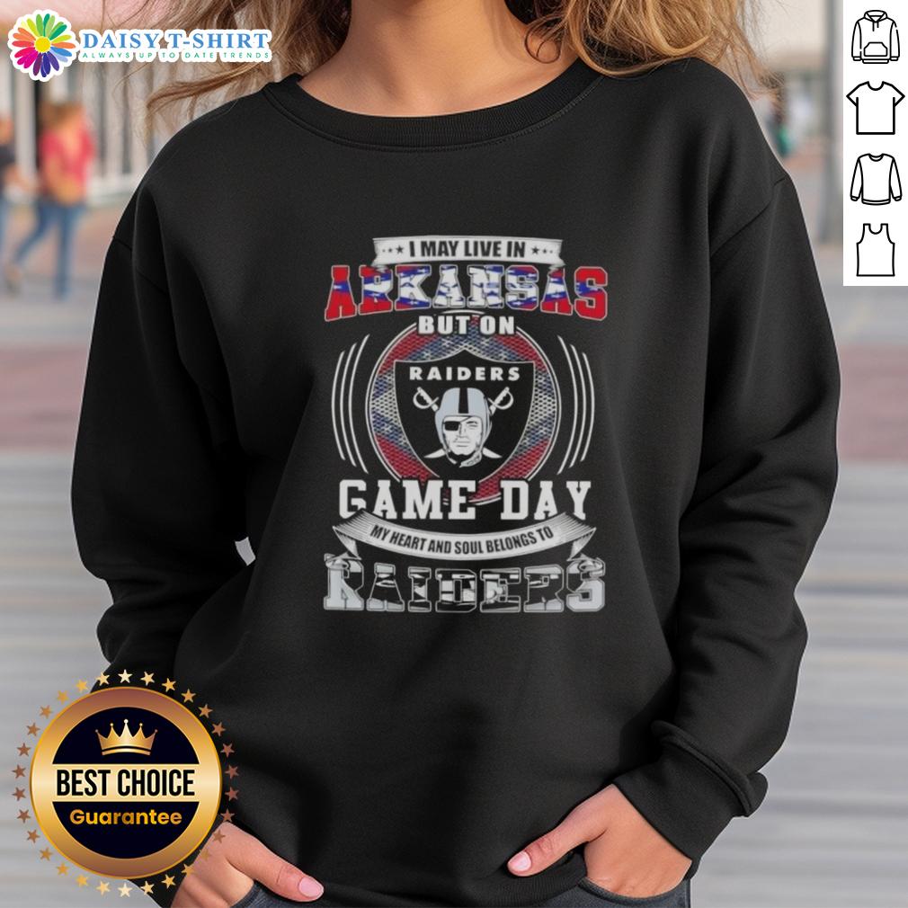 Good I May Live In Arkansas But On Game Day My Heart And Soul Belongs To Las Vegas Raiders Football Sweatshirt Cozy sweatshirt featuring 'Good I May Live in Arkansas But On Game Day My Heart and Soul Belongs to Las Vegas Raiders' design.