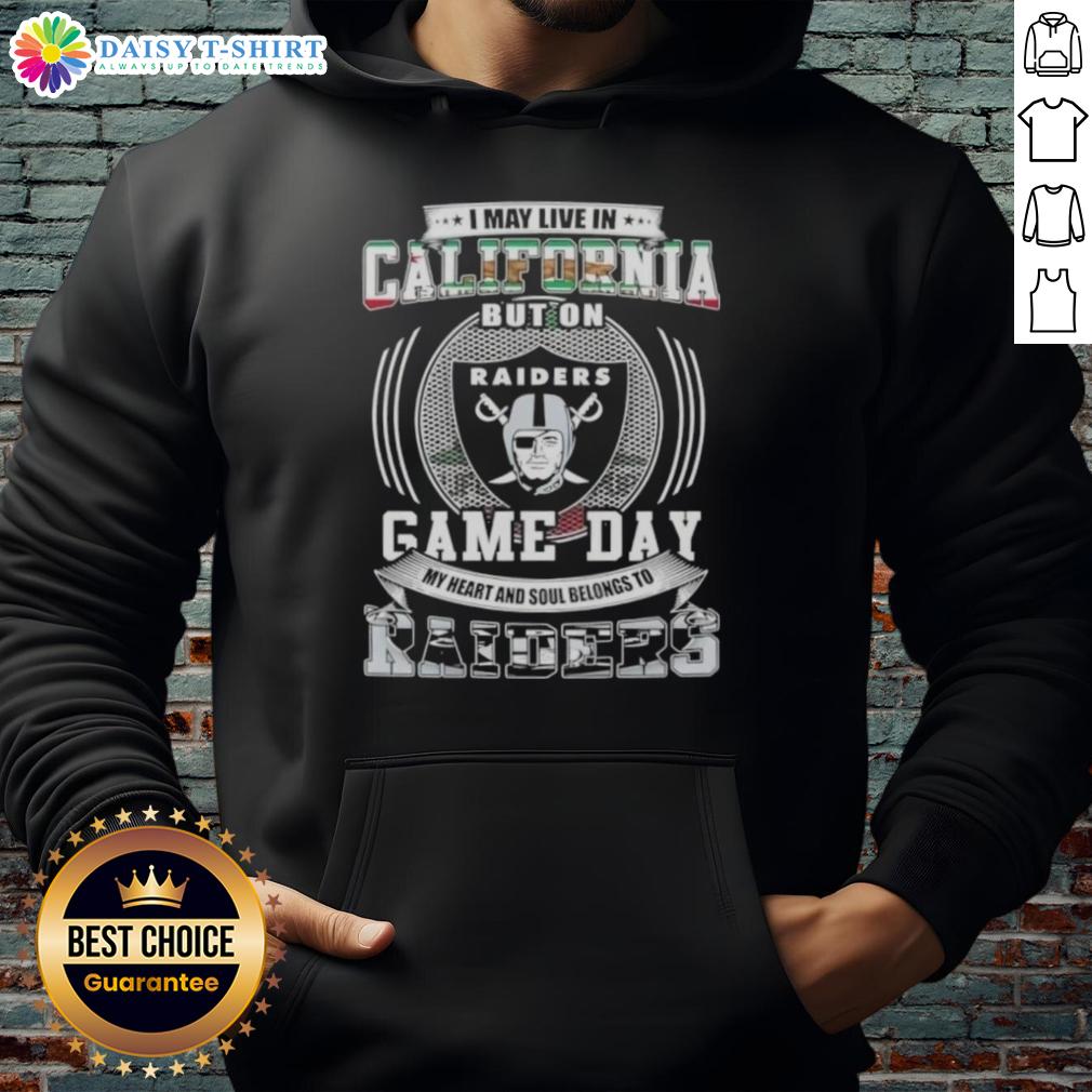 Good I May Live In California But On Game Day My Heart And Soul Belongs To Las Vegas Raiders Football Hoodie Person wearing a Las Vegas Raiders football hoodie, showcasing team spirit in California on game day.