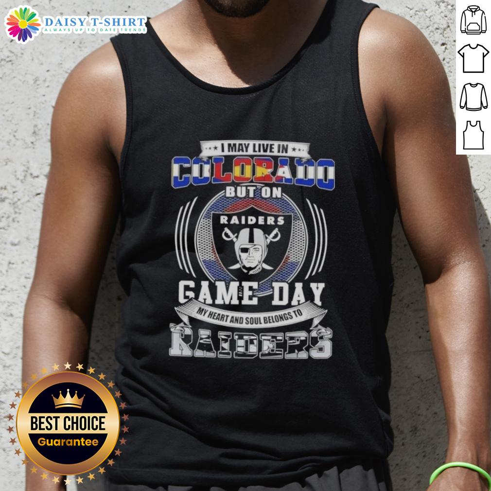 Good I May Live In Colorado But On Game Day My Heart And Soul Belongs To Las Vegas Raiders Football Tank Top Stylish tank top featuring 'Good I May Live In Colorado But On Game Day My Heart Belongs To Las Vegas Raiders Football' design.
