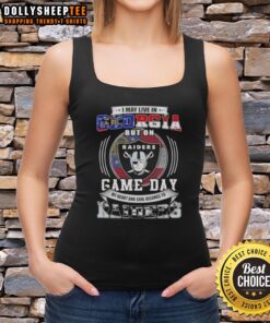 Good I May Live In Georgia But On Game Day My Heart And Soul Belongs To Las Vegas Raiders Football Tank Top design.