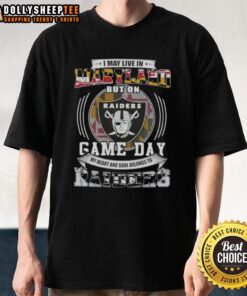 Good I May Live In Maryland But On Game Day My Heart And Soul Belongs To Las Vegas Raiders Football T-Shirt design.