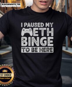 Good I Paused My Meth Binge To Be Here T-Shirt featuring bold text on a casual tee, perfect for humorous apparel lovers.