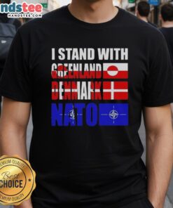 Good I Stand With Greenland Denmark NATO T-Shirt featuring bold text and patriotic colors, perfect for supporters of NATO.
