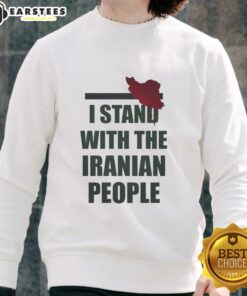 Good I Stand With The Iranian People Sweatshirt featuring bold text design promoting solidarity with Iran.