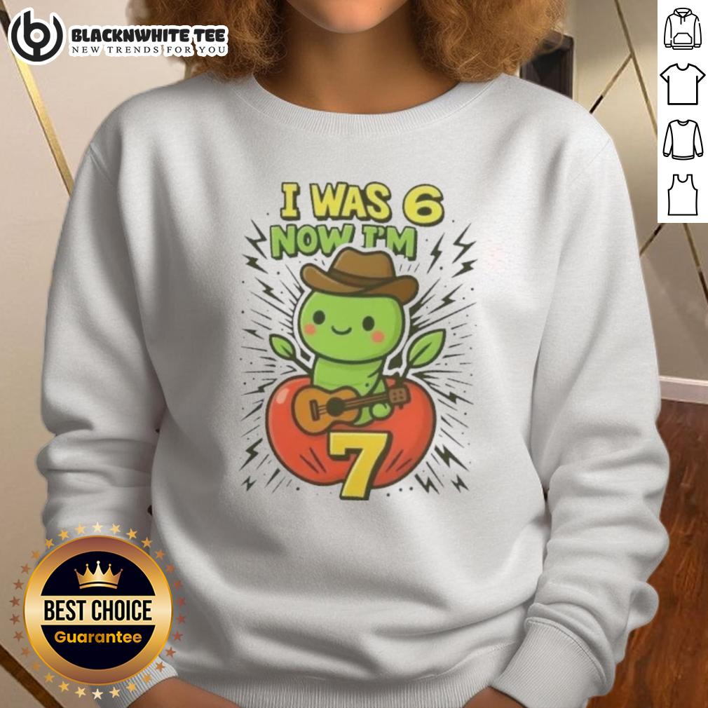 Good I Was 6 Now I'M 7 Years Old 6 7 Meme 7Th Birthday Sweatshirt Funny 7th birthday sweatshirt featuring 'Good I Was 6 Now I'm 7 Years Old' meme for kids celebrating their special day.