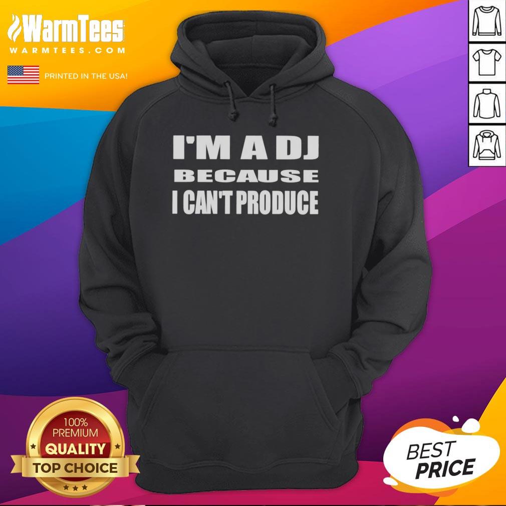good-im-a-dj-because-i-cant-produce-hoodie Good I'm A DJ Because I Can't Produce hoodie featuring bold text design, perfect for music enthusiasts and DJs.