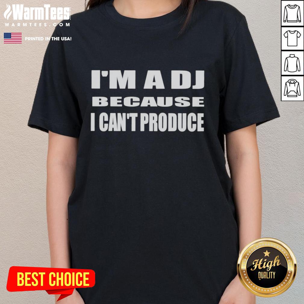 good-im-a-dj-because-i-cant-produce-ladies-tee Alt Text: Good I'm a DJ Because I Can't Produce Ladies Tee featuring a fun graphic design for female DJs.