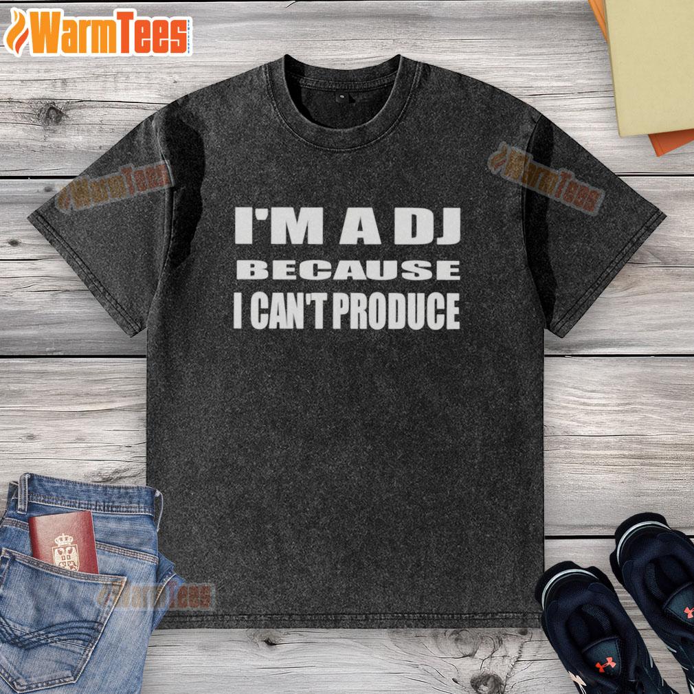 good-im-a-dj-because-i-cant-produce-washed-t-shirt Good Im A DJ Because I Cant Produce washed t-shirt showcasing a stylish DJ-themed graphic design.