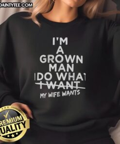 Good I'm A Grown Man I Do What I Want sweatshirt for men, featuring a bold statement design perfect for casual wear.