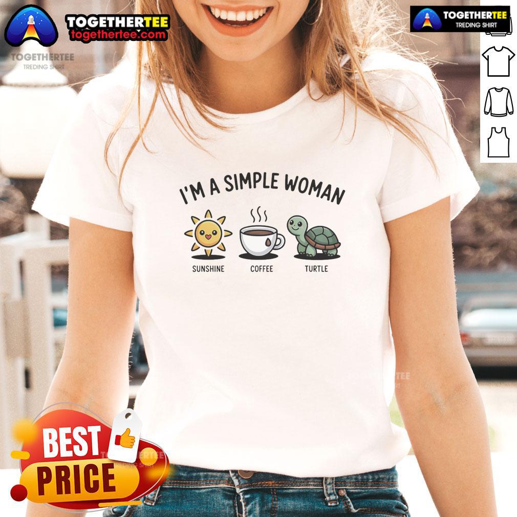 Good I'M A Simple Woman Sunshine Coffee And Turtle Ladies Tee Good I'm a Simple Woman Sunshine Coffee and Turtle Ladies Tee showcasing a cheerful design perfect for casual wear.