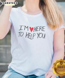 Good I'm Love Here To Help You Ladies Tee featuring a stylish design for women who support and uplift each other.