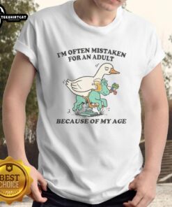 Funny 'Good I'm Often Mistaken For An Adult Because Of My Age' Goose T-Shirt design for casual wear and humor lovers.