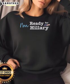 Good I'm Ready for Hillary sweatshirt in navy blue, perfect for supporters of Hillary Clinton.