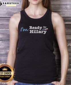 Stylish Good I'm Ready for Hillary tank top featuring bold text, perfect for supporters of Hillary Clinton's campaign.