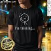 Good I'M Thinking Stickman T-Shirt featuring a playful stickman graphic, perfect for casual wear and unique style.