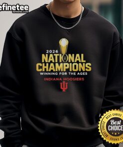 Good Indiana Hoosiers 2026 National Champions Winning for the Ages sweatshirt featuring vibrant team colors and logo.