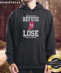 Good Indiana Hoosiers refuse to lose hoodie worn by Coach Cignetti, showcasing team spirit and style.