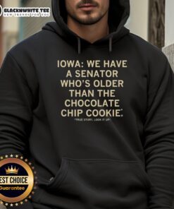 Alt Text: Good Iowa hoodie featuring a humorous statement about a senator older than the chocolate chip cookie.