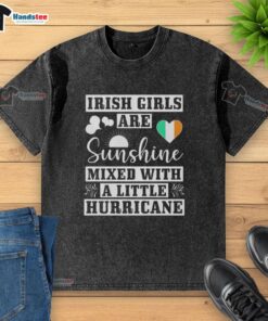 Good Irish Girls Are Sunshine Mixed With A Little Hurricane washed t-shirt displayed on a rustic wooden background.