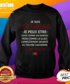 Alt Text: Good Je Suis Portugais Je Peux Etre sweatshirt featuring the Portuguese flag design, perfect for proud Portugal fans.