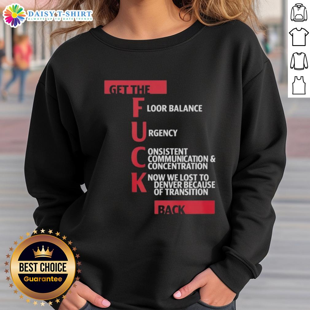 Good Jeff Van Gundy Get The Fck Back Sweatshirt Good Jeff Van Gundy Get The Fck Back sweatshirt featuring bold text design, perfect for basketball fans and casual wear.
