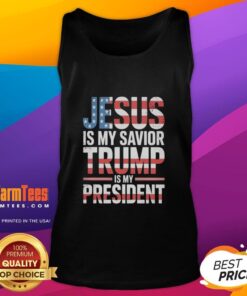 Good Jesus is My Savior, Trump is My President tank top design featuring bold text and patriotic colors.