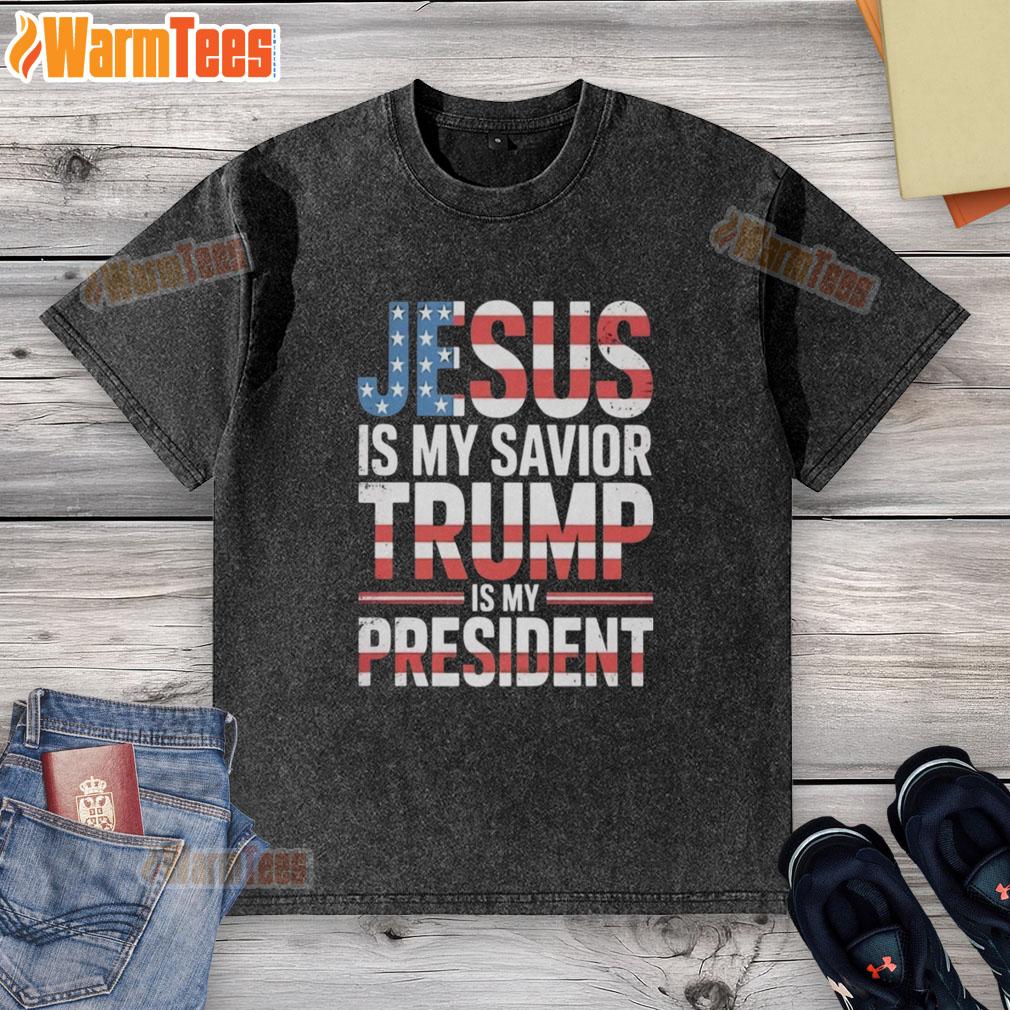 good-jesus-is-my-savior-trump-is-my-president-washed-t-shirt Good Jesus Is My Savior, Trump Is My President washed t-shirt design featuring bold text and a casual style.
