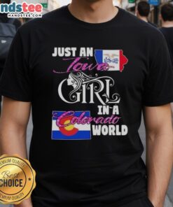Good Just An Iowa Girl In A Colorado World T-Shirt, featuring a stylish design perfect for proud Iowa and Colorado residents.