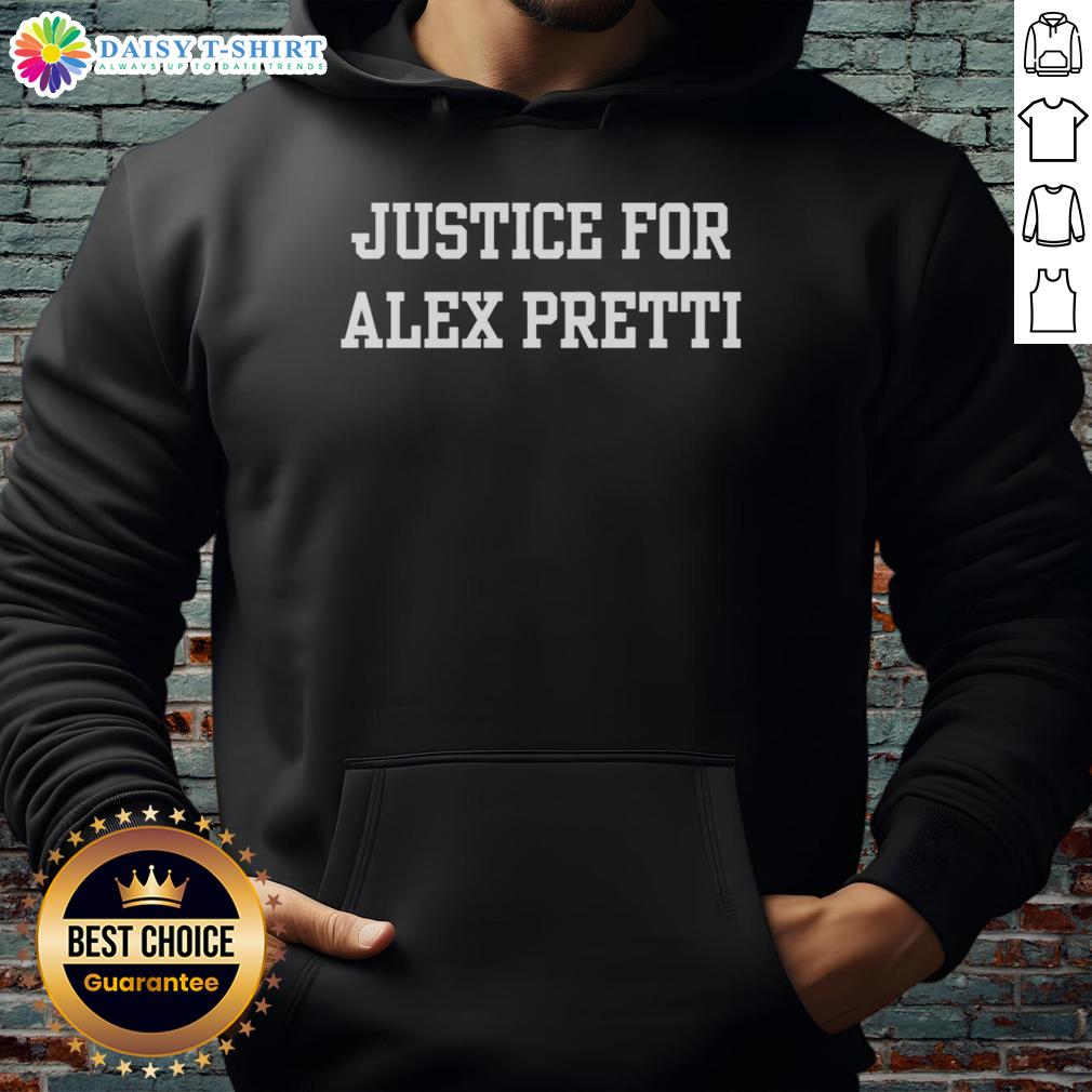Good Justice For Alex Pretti Nurse Human Rights Immigration Hoodie Alex Pretti wearing a hoodie advocating for human rights and immigration justice, promoting Good Justice for all.