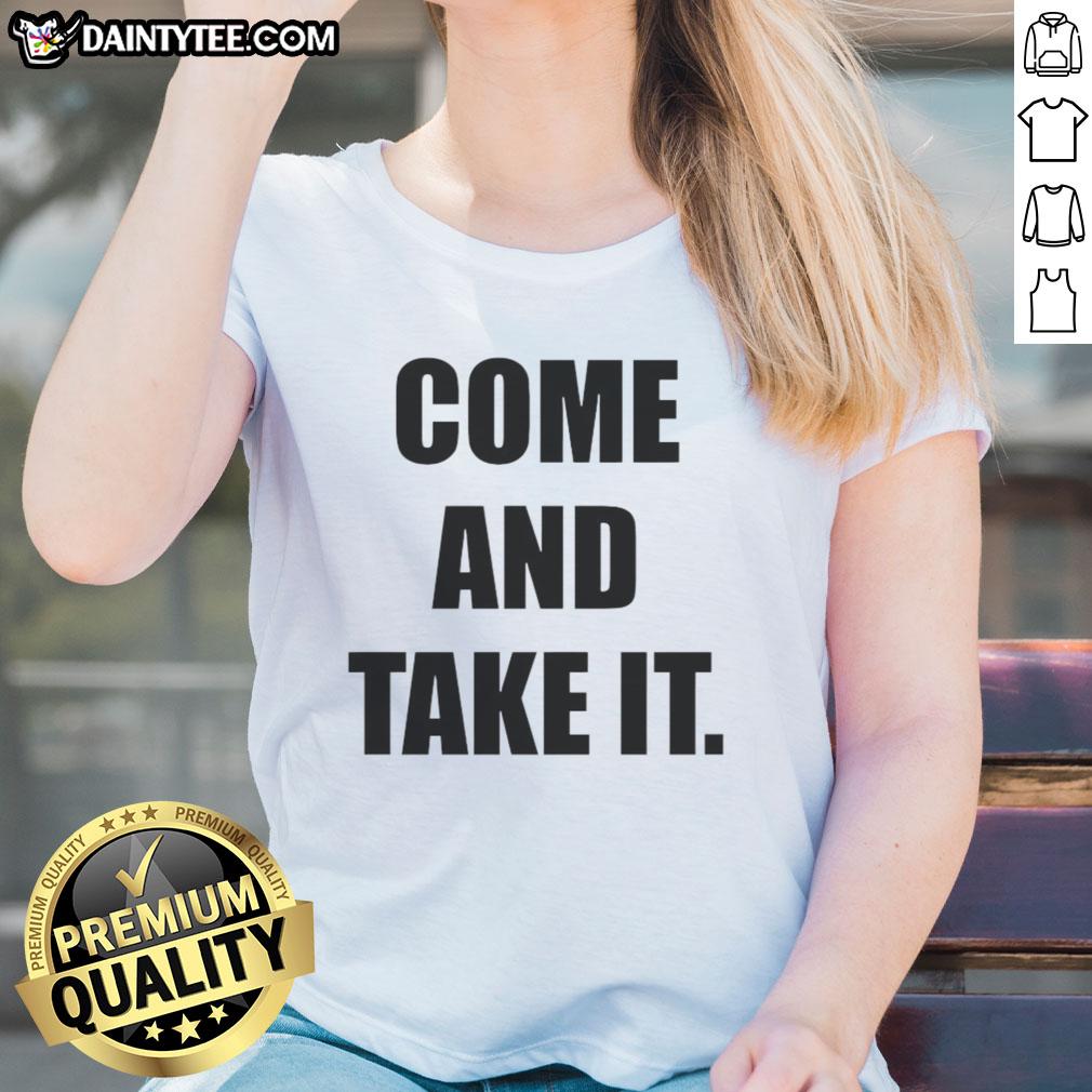 good-kiernan-shipka-come-and-take-it-ladies-tee Good Kiernan Shipka Come And Take It Ladies Tee featuring a stylish design and vibrant colors for trendy womens fashion.