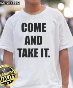 Alt Text: Good Kiernan Shipka Come And Take It T-Shirt featuring stylish design and vibrant colors, perfect for fans.