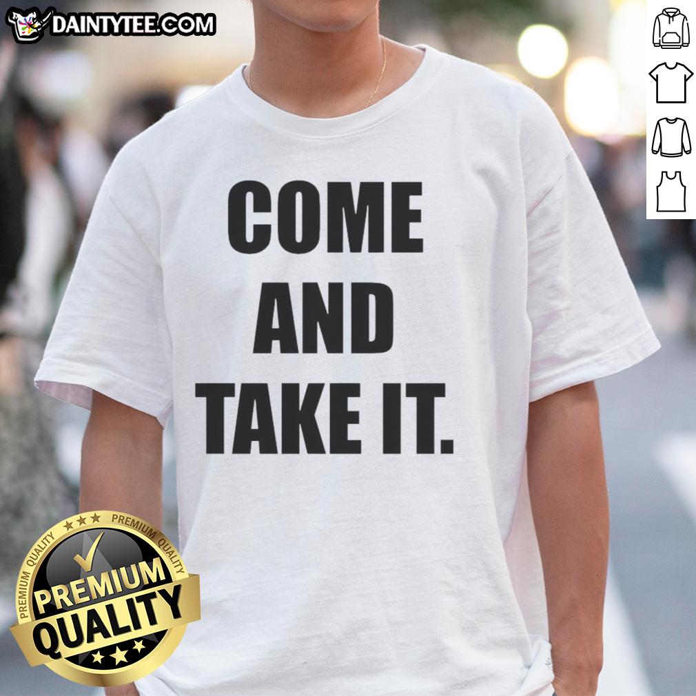 good-kiernan-shipka-come-and-take-it-t-shirt-1 Alt Text: Good Kiernan Shipka Come And Take It T-Shirt featuring stylish design and vibrant colors, perfect for fans.